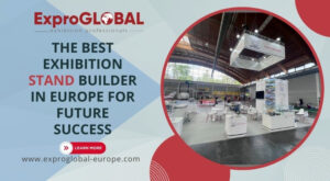 The Best Exhibition Stand Builder in Europe for Future Success